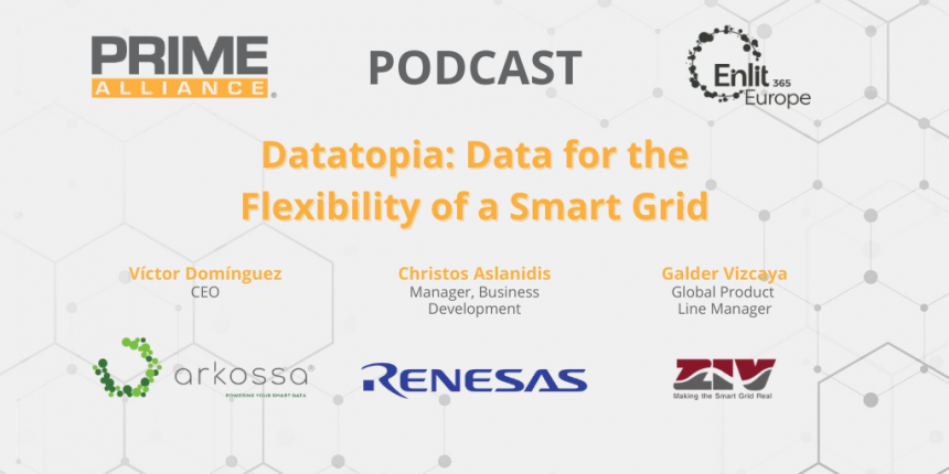 Enlit Podcast – Datatopia: Data for the Flexibility of Smart Grid (Arkossa, Renesas & ZIV) 