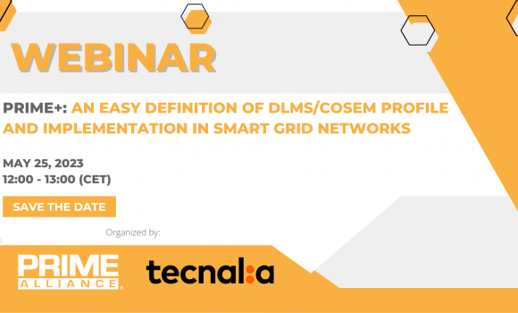 25/05 – PRIME WEBINAR | PRIME +: An easy definition of DLMS/COSEM profile and implementation in Smart Grid networks