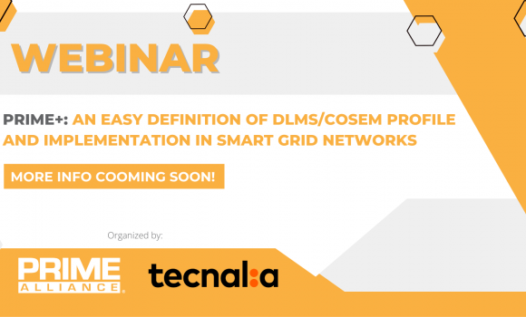 POSTPONED | PRIME WEBINAR | PRIME +: An easy definition of DLMS/COSEM profile and implementation in Smart Grid networks