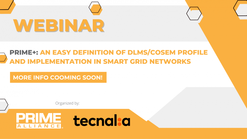 POSTPONED | PRIME WEBINAR | PRIME +: An easy definition of DLMS/COSEM profile and implementation in Smart Grid networks
