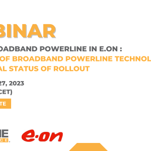 27/09 – PRIME WEBINAR | Use of Broadband Powerline in E.ON: Strength of Broadband Powerline technology and actual Status of Rollout