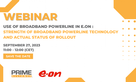 27/09 – PRIME WEBINAR | Use of Broadband Powerline in E.ON: Strength of Broadband Powerline technology and actual Status of Rollout