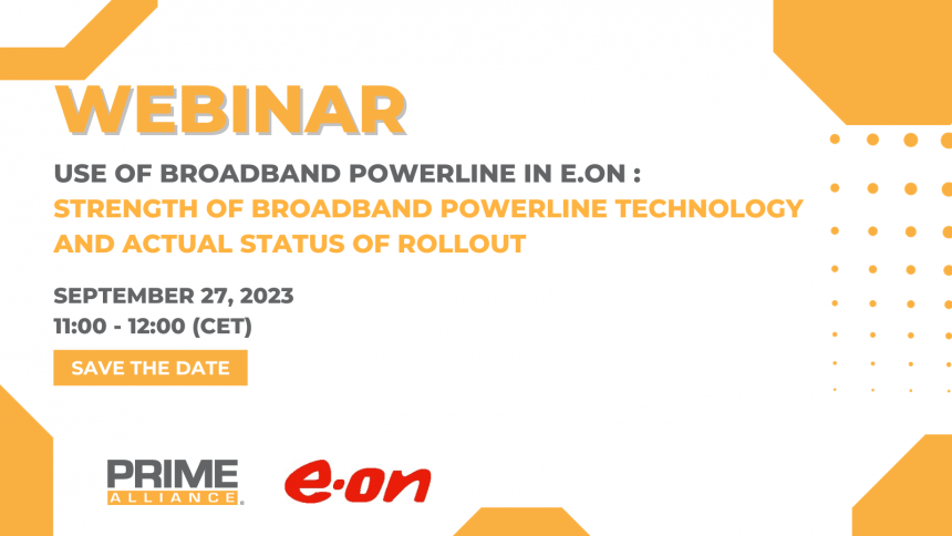 27/09 – PRIME WEBINAR | Use of Broadband Powerline in E.ON: Strength of Broadband Powerline technology and actual Status of Rollout