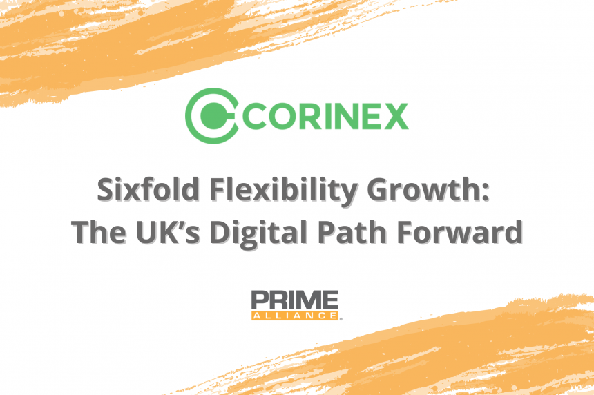 Corinex – Sixfold Flexibility Growth: The UK’s Digital Path Forward Corinex – Sixfold Flexibility Growth: The UK’s Digital Path Forward