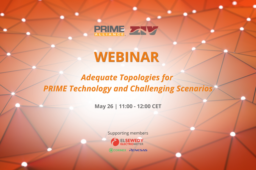 26/05 – PRIME WEBINAR | Adequate Topologies for PRIME Technology and Challenging Scenarios